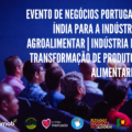 Evento de negócios Portugal-Índia para a indústria agroalimentar/indústria de transformação de produtos alimentares – 12 de abril, 2024